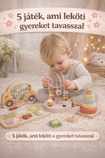 Tavaszi fejlesztő játékok kisgyermekeknek Montessori stílusban, kognitív és kreatív fejlesztéssel